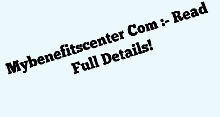 Mybenefitscenter Com: Find Features And Authenticity Of Mybenefitscenter.com Here!